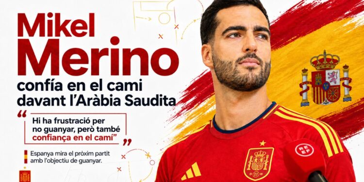 mikel merino dóna la cara per espanya davant el partit contra aràbia saudita