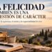 LA FELICITAT TAMBÉ ÉS UNA QÜESTIÓ DE CARÀCTER